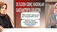 25 İLDEN GENÇ KADINLAR GAZİANTEP’E GELECEK