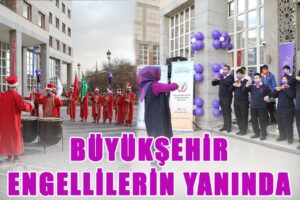 BÜYÜKŞEHİR ENGELLİLERİN YANINDA