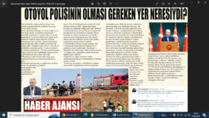 OTOYOL POLİSİNİN OLMASI GEREKEN YER KAZA ÖNCESİ NERESİYDİ? (Köşe Yazısı-Halil Eyyupoğlu)