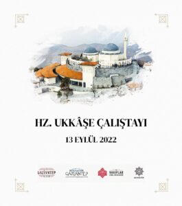 HZ. UKKÂŞE İÇİN ÇALIŞTAY DÜZENLENECEK