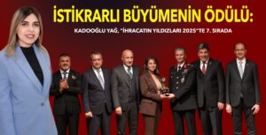 KADOOĞLU YAĞ, “İHRACATIN YILDIZLARI 2025”TE 7. SIRADA