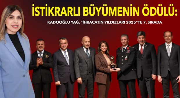 KADOOĞLU YAĞ, “İHRACATIN YILDIZLARI 2025”TE 7. SIRADA