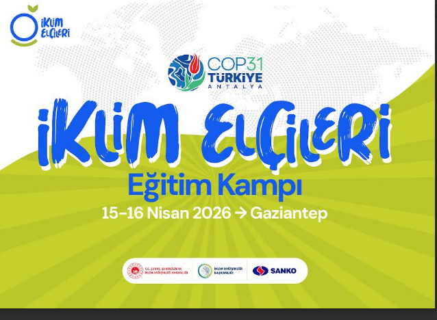 İKLİM ELÇİLERİ GAZİANTEP’TE BULUŞUYOR