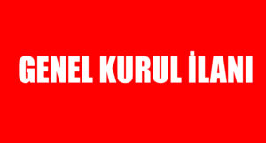 GENEL KURUL İLANI